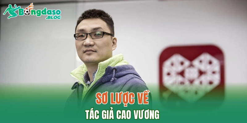 Thông tin cần biết về tác giả bongdaso Cao Vương 