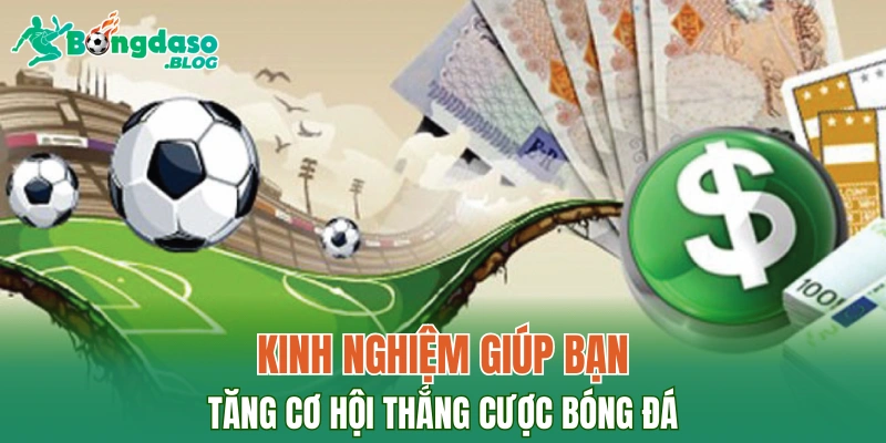 Kinh nghiệm giúp bạn tăng cơ hội thắng cược bóng đá