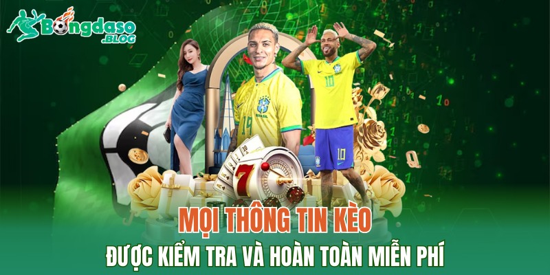 Mọi thông tin kèo đều đã kiểm tra và hoàn toàn miễn phí